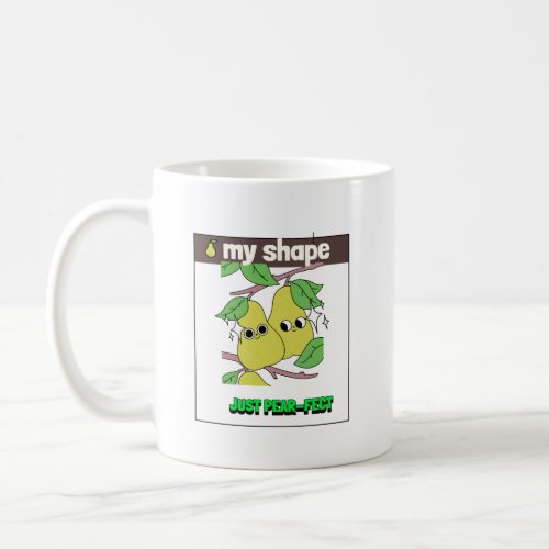 my shape just pear_fect coffee mug