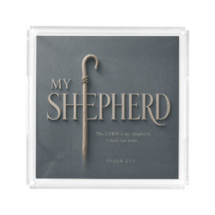 MY SHEPHERD   PSALM 23:1   ACRYLIC TRAY