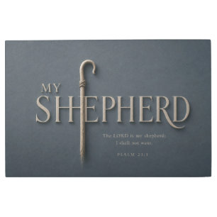 MY SHEPHERD Psalm 23:1 Christian Metal Print