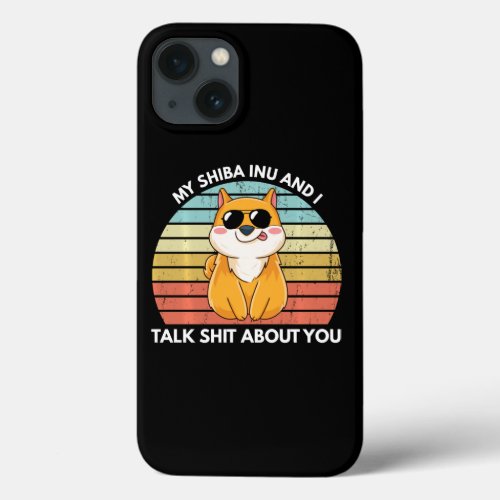 My Shiba Inu And I Talk  About You Funny Shiba iPhone 13 Case
