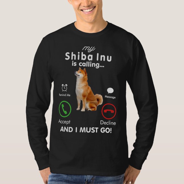 my shiba inu is calling funny gift T-Shirt (Front)