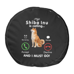 My shiba inu is calling Humor Dog Gift Pouf