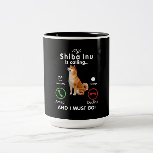 My shiba inu is calling  Humor Dog Gift Two_Tone Coffee Mug