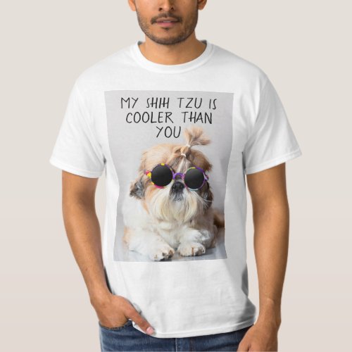My Shih Tzu Is Cooler Than You Sunglasses T_Shirt