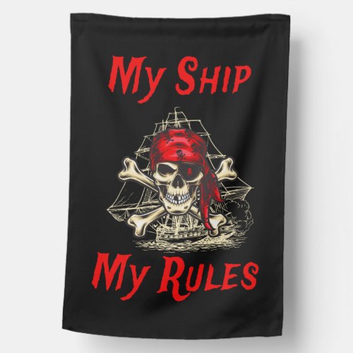 My Ship My Rules  Pirates In The Night House Flag