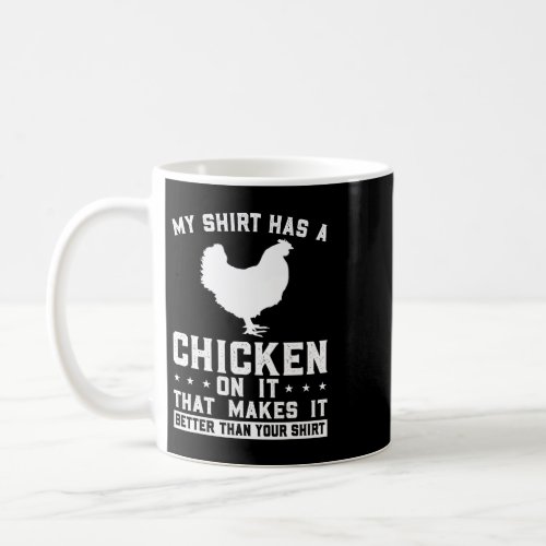 my shirt has a chicken on it chicken farm coffee mug