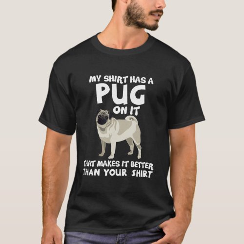 My Shirt Has Pug On It Funny Dog Lover Mom Gift