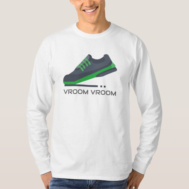 My shoes go vroom vroom! T-Shirt (Front)
