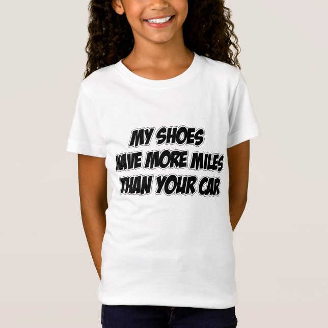 My Shoes Have More Miles Than Your Car T-Shirt (Front)