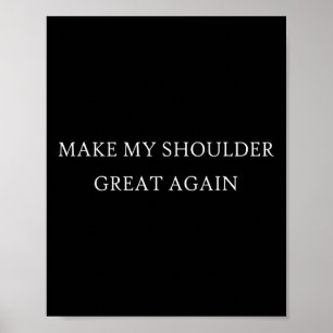 My Shoulder Great Again Funny Trump Injury Recover Poster