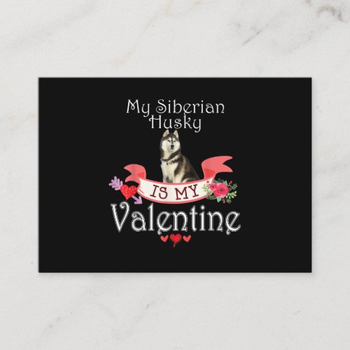 My Siberian Husky Dog Is My Valentine Present Business Card