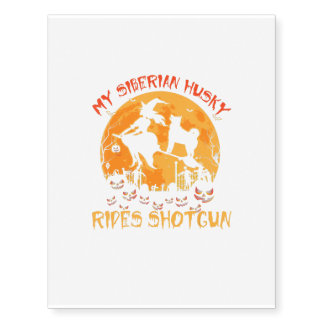 My Siberian Husky Rides Shotgun Halloween Funny Temporary Tattoos