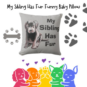 My Sibling Has Fur Cute Black Lab Nursery Decor Throw Pillow