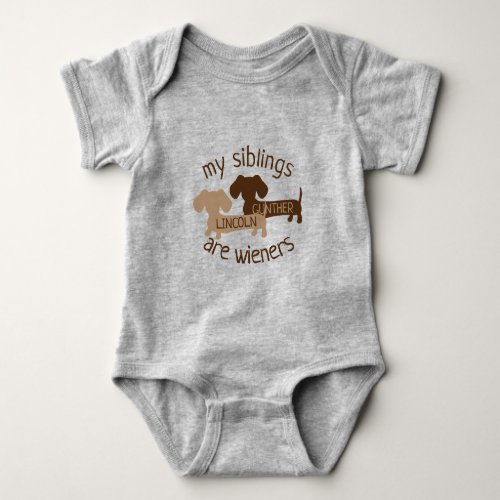 My Siblings are Wieners ADD  Dachshund NAMES Baby Baby Bodysuit