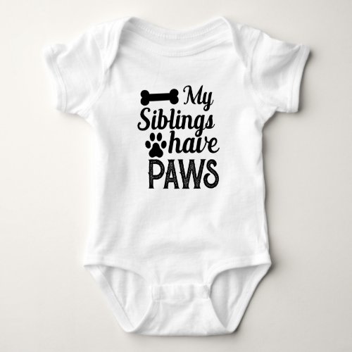 My Siblings Have Paws Baby Bodysuit