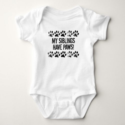 My Siblings Have Paws Baby Bodysuit