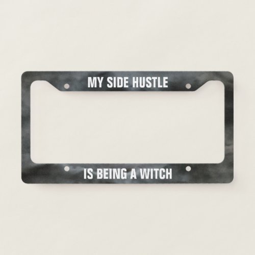My Side Hustle is Being a Witch Clouds License Plate Frame