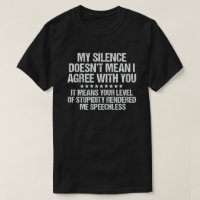 My Silence Doesn't Mean I Agree With You Funny