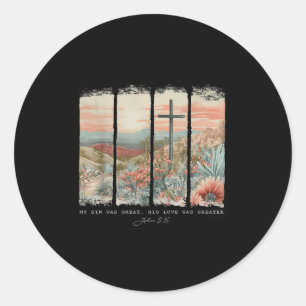 My Sin Was Great His Love Was Greater Christian Je Classic Round Sticker