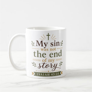 My Sin Was Not The End Of My Story Scripture Quote Coffee Mug