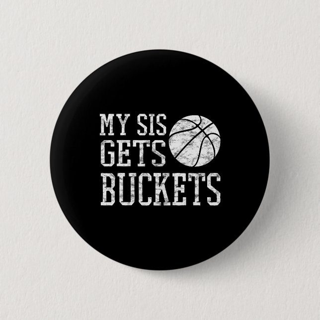 My Sis Gets Buckets -brother Bysketbyll Sister  Button (Front)