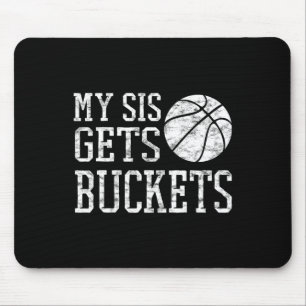 My Sis Gets Buckets -brother Bysketbyll Sister Mouse Pad