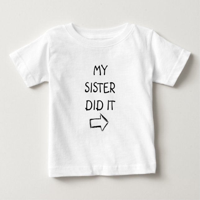 "MY SISTER DID IT" FUN T-SHIRT (Front)