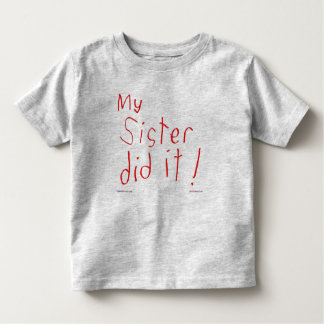 My Sister Did It! T-shirt