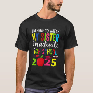 My Sister Graduated High School Class Of 2025 Grad T-Shirt