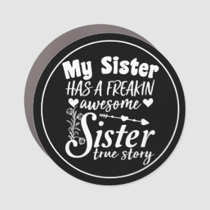 My Sister Has A Freakin Awesome Sister Cute Quote Car Magnet