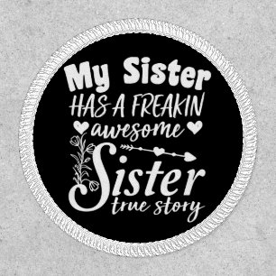 My Sister Has A Freakin Awesome Sister Cute Quote Patch