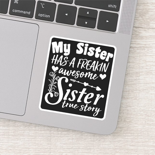 My Sister Has A Freakin Awesome Sister Cute Quote Sticker (Detail)