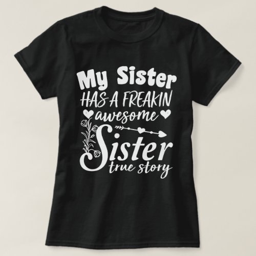 My Sister Has A Freakin Awesome Sister Cute Quote T_Shirt