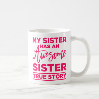 My Sister Has An Awesome Sister Coffee Mug