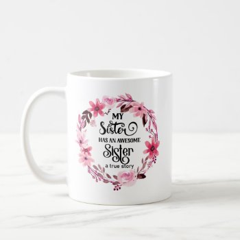 My Sister Has An Awesome Sister Coffee Mug by Younghopes at Zazzle