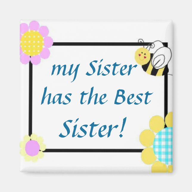 my Sister has the Best Sister! Magnet (Front)