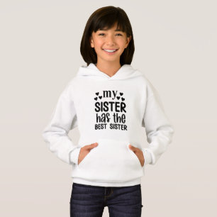 My Sister Has The Best Sister - Sister Hoodie