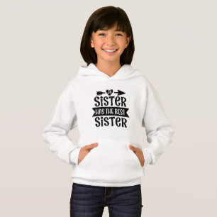 My Sister Has The Best Sister - Sister Hoodie