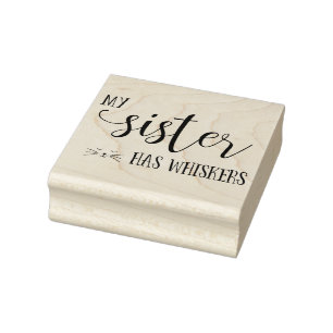 My Sister has Whiskers typography Rubber Stamp