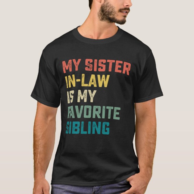 My Sister In Law Is My Favorite Sibling T-Shirt (Front)