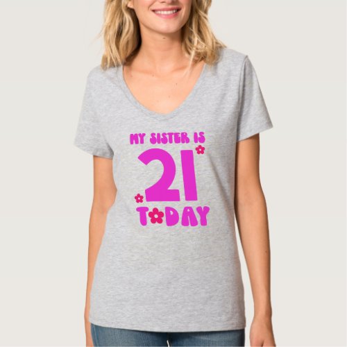 My sister is 21 today aesthethic 21st birthday T_Shirt