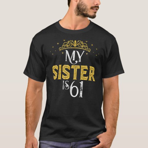 My Sister Is 61 Years Old 1961 61st Sister Birthda T_Shirt