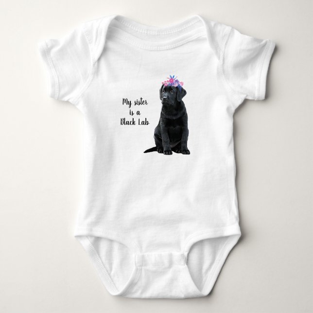 My sister is a Black Lab- Black Labrador Retriever Baby Bodysuit (Front)