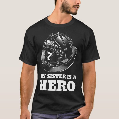My Sister is a Hero Firefighting Family Firefighte T_Shirt