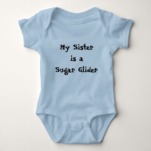 My Sister is a Sugar Glider Baby Bodysuit