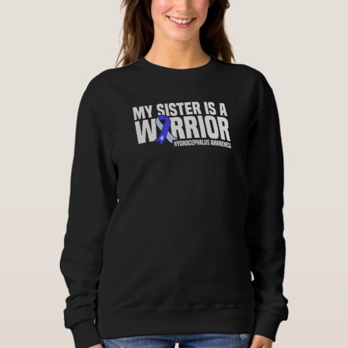 My Sister Is A Warrior Hydrocephalus Awareness Sweatshirt