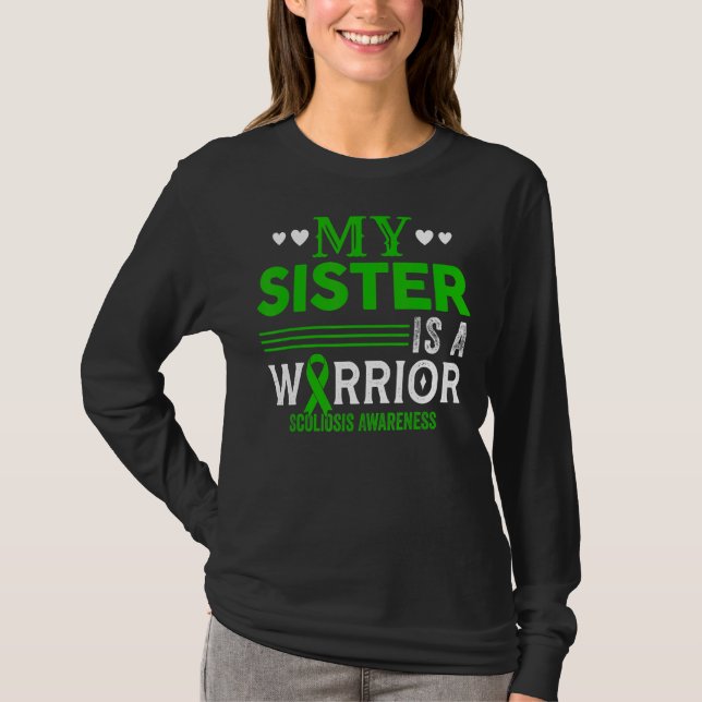 My Sister Is A Warrior Scoliosis Awareness Green R T-Shirt (Front)