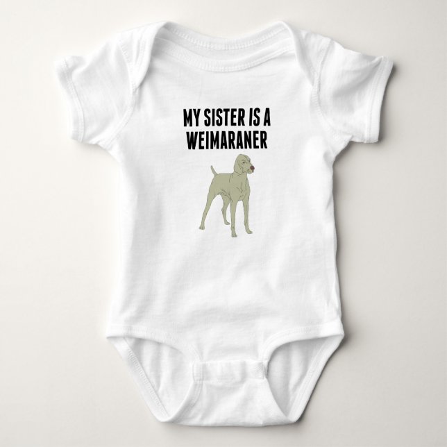 My Sister Is A Weimaraner Baby Bodysuit (Front)