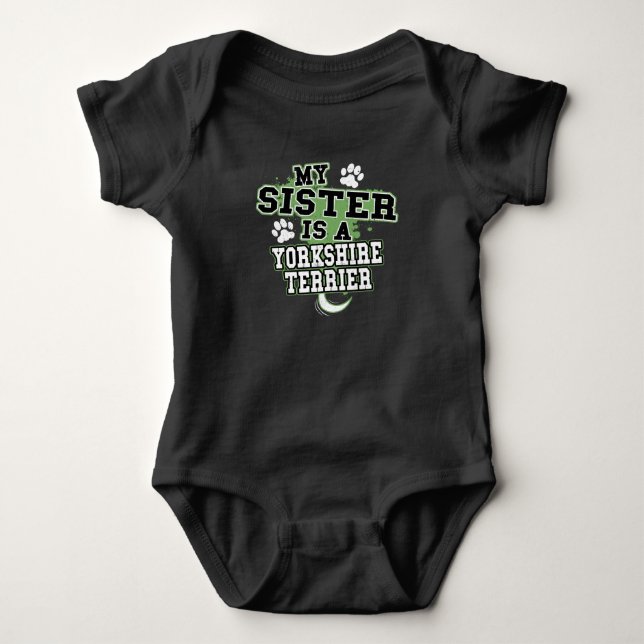 My Sister Is A Yorkshire Terrier Funny Baby Bodysuit (Front)