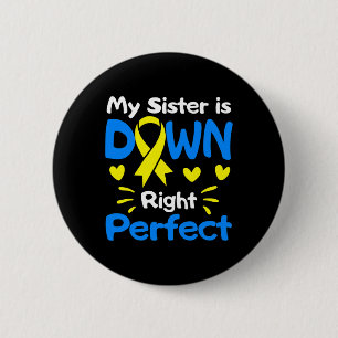 My Sister Is Down Right Perfect Down Syndrome Awar Button